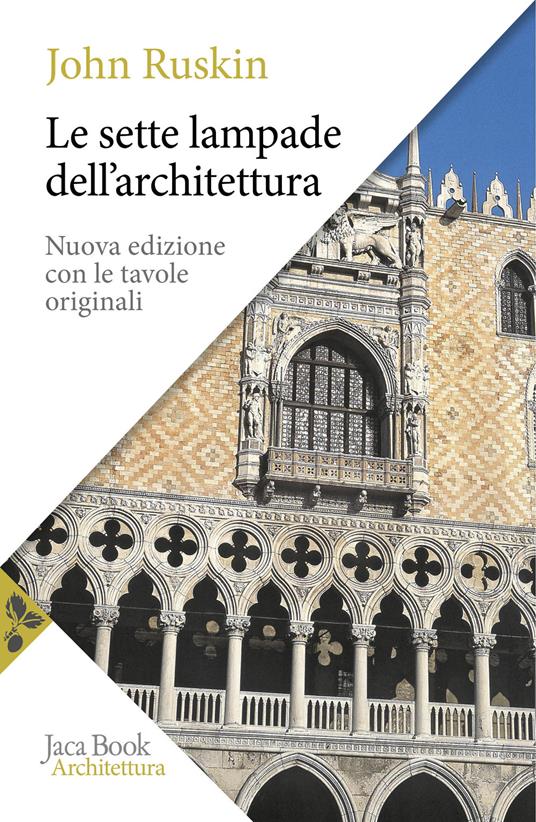 Le sette lampade dell'architettura. Nuova ediz. - John Ruskin - copertina