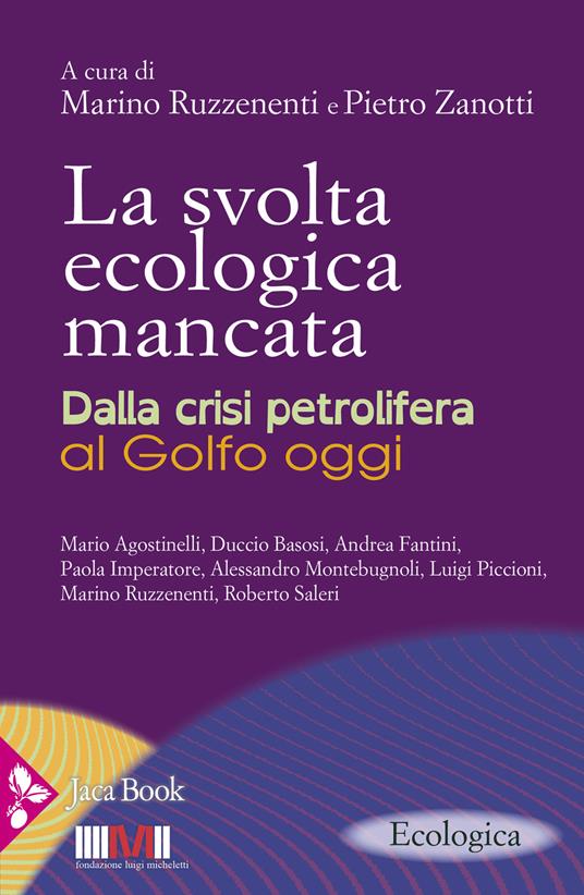 La svolta ecologica mancata. Dalla crisi petrolifera al Golfo oggi - copertina