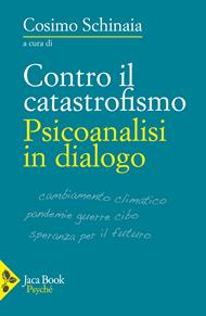 Contro il catastrofismo. Psicoanalisi in dialogo