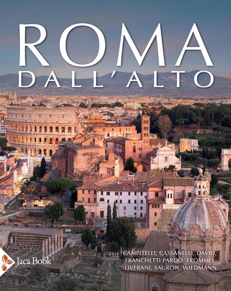 Roma dall'alto. Forme della città nella storia - Alberta Campitelli,Roberto Cassanelli,Massimiliano David - copertina