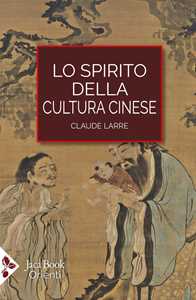 Libro Lo spirito della cultura cinese Claude Larre