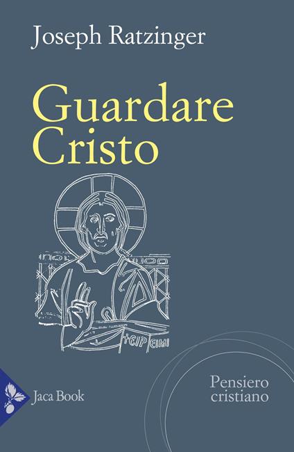 Guardare Cristo - Benedetto XVI (Joseph Ratzinger) - copertina