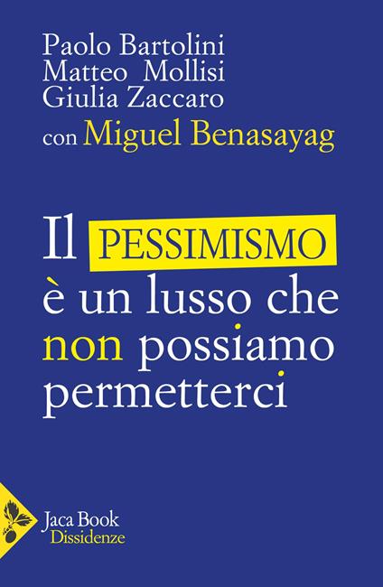 Il pessimismo è un lusso che non possiamo permetterci - Miguel Benasayag,Paolo Bartolini,Matteo Angelo Mollisi - copertina
