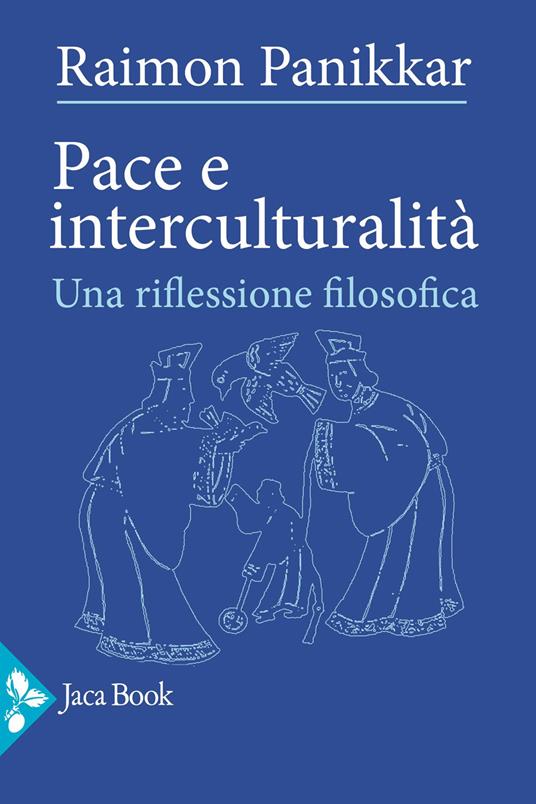 Pace e interculturalità. Una riflessione filosofica - Raimon Panikkar - copertina