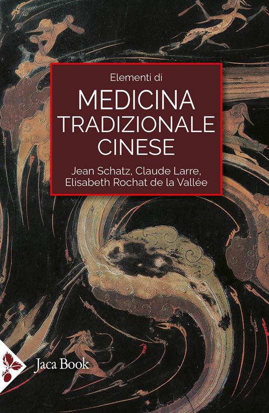 Elementi di medicina tradizionale cinese. Nuova ediz. - Claude Larre,Elisabeth Rochat de la Vallée,Jean Schatz - copertina