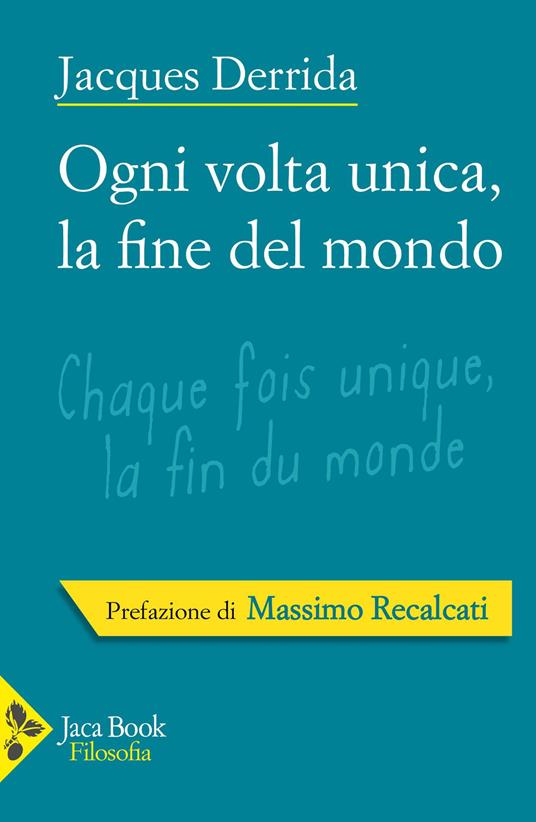 Ogni volta unica, la fine del mondo - Jacques Derrida - copertina