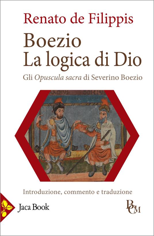 Boezio. La logica di Dio. Gli Opuscula sacra di Severino Boezio. Introduzione, commento e traduzione - Renato De Filippis - copertina