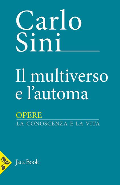 Il multiverso e l'automa - Carlo Sini - copertina