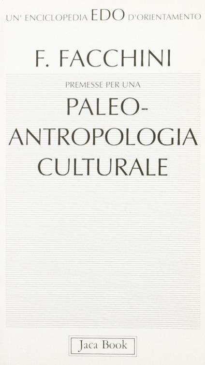 Premesse per una paleoantropologia culturale - Fiorenzo Facchini - copertina