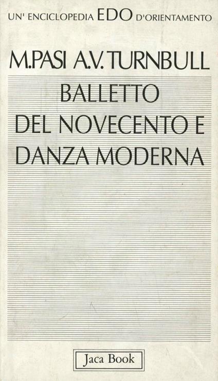 Balletto del Novecento e danza moderna - Mario Pasi,Ann V. Turnbull - copertina