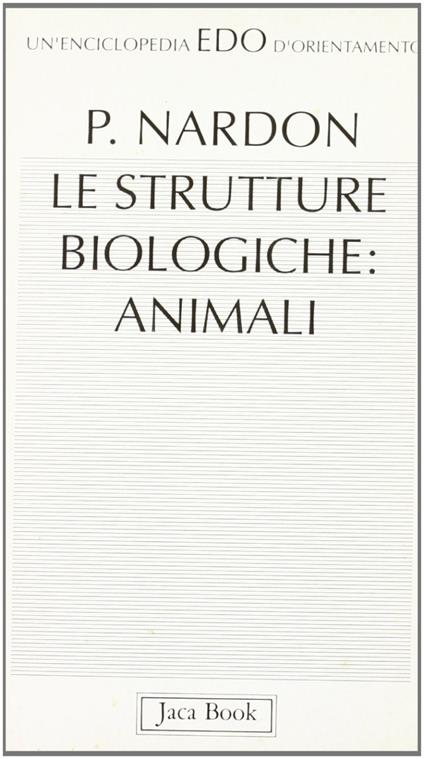 Le strutture biologiche: animali - Paul Nardon - copertina
