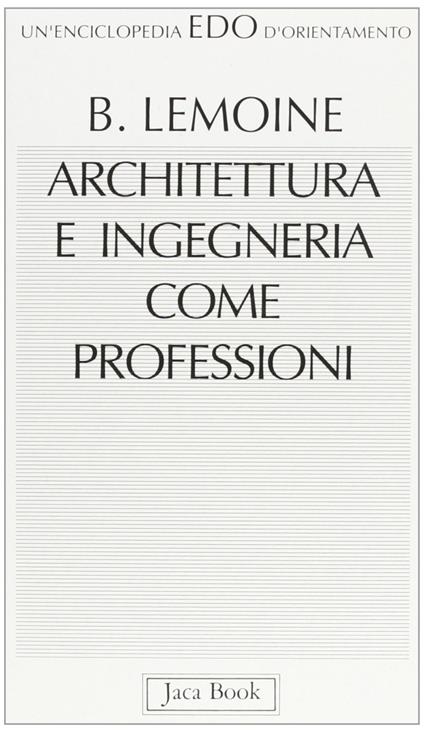 Architettura e ingegneria come professioni - Bertrand Lemoine - copertina