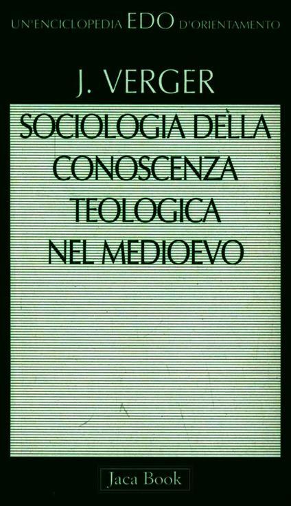 Sociologia della conoscenza teologica nel Medioevo - Jacques Verger - copertina