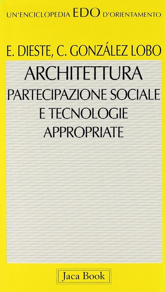 Architettura, partecipazione sociale e tecnologie appropriate - Eladio Dieste,Carlos Gónzalez Lobo - copertina