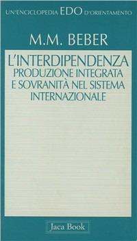 L'interdipendenza. Produzione integrata e sovranità nel sistema internazionale - Massimo Beber - copertina