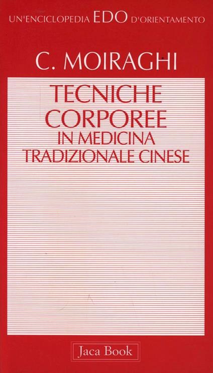 Le tecniche corporee nella medicina tradizionale cinese - Carlo Moiraghi - copertina