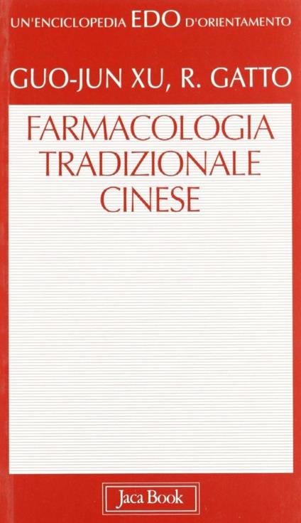 Farmacologia tradizionale cinese - Guo-Jun Xu,Roberto Gatto - copertina