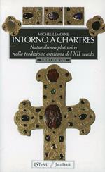 Intorno a Chartres. Naturalismo platonico nella tradizione cristiana del XII secolo