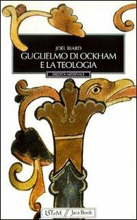 Guglielmo di Ockham e la teologia - Joël Biard - copertina