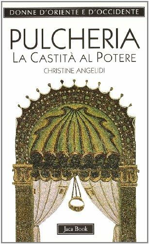 Pulcheria. La castità al potere (399-455) - Christine Angelidi - copertina