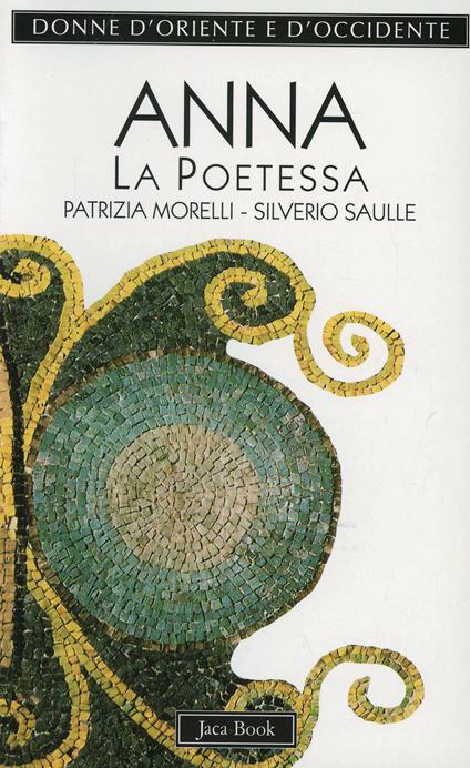 Anna Comnena. La poetessa epica (1083-1153) - Patrizia Morelli,Silverio Saulle - copertina