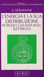 L'energia e la sua distribuzione: petrolio, gas naturale, elettricità