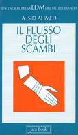 Il flusso degli scambi nel Mediterraneo. Dati, fondamento storico, prospettive - Abdel K. Sid Ahmed - copertina