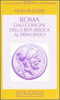 Roma. Dalle origini della Repubblica al Principato - Paola Ruggeri - copertina