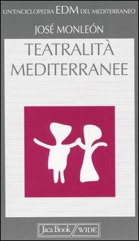 Teatralità mediterranee - José Monleón - copertina