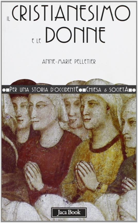 Il cristianesimo e le donne - Anne-Marie Pelletier - copertina