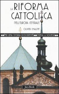 La riforma cattolica nell'Europa centrale (XVI-XVIII secolo) - Olivier Chaline - copertina