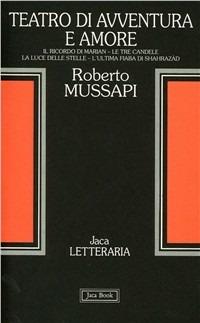 Teatro di avventura e amore - Roberto Mussapi - copertina