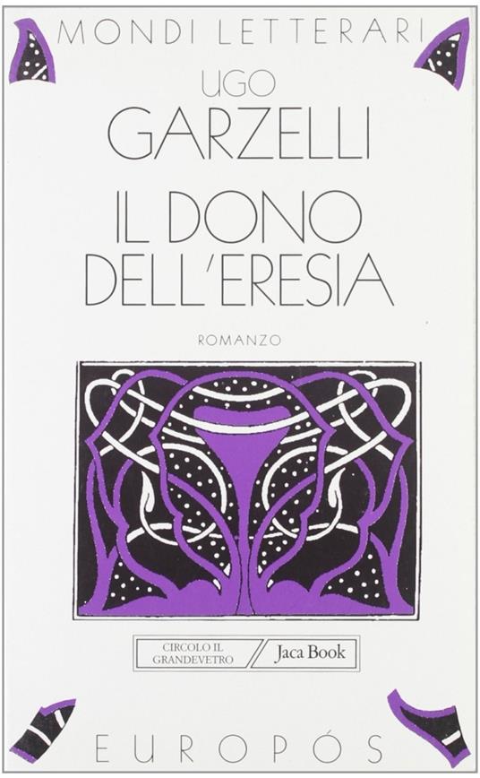 Il dono dell'eresia - Ugo Garzelli - copertina