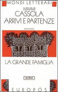 Arrivi e partenze. La grande famiglia. Vol. 2 - Mimmi Cassola - copertina