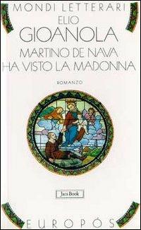 Martino de Nava ha visto la Madonna - Elio Gioanola - copertina