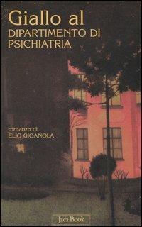 Giallo al dipartimento di psichiatria - Elio Gioanola - copertina