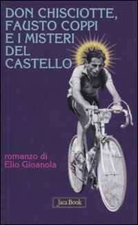 Don Chisciotte, Fausto Coppi e i misteri del castello - Elio Gioanola - copertina