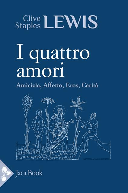 I quattro amori. Affetto, amicizia, eros, carità - Clive S. Lewis - copertina