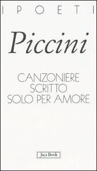 Canzoniere scritto solo per amore - Daniele Piccini - copertina