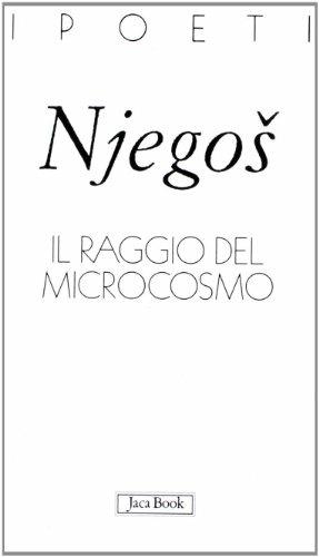 Il raggio del microcosmo. Testo serbo-croato a fronte - Niegos P. II Petrovic - copertina