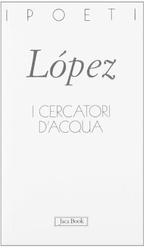 I cercatori d'acqua. Testo spagnolo a fronte - Santos Lopez - copertina