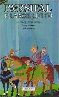 Re Artù il Graal i Cavalieri della Tavola Rotonda. Vol. 2: Parsifal e Lancillotto.