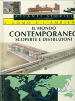 Il mondo contemporaneo. Scoperte e distruzioni