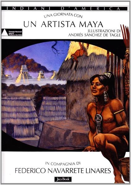 Una giornata con... Un artista maya - Federico Navarrete Linares - copertina
