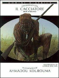 Una giornata con... Il cacciatore eroe africano in compagnia di Ahmadou Kourouma - Ahmadou Kourouma - copertina