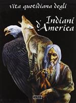 Vita quotidiana degli indiani d'America. Chumash, mimbres, taos, cheyenne