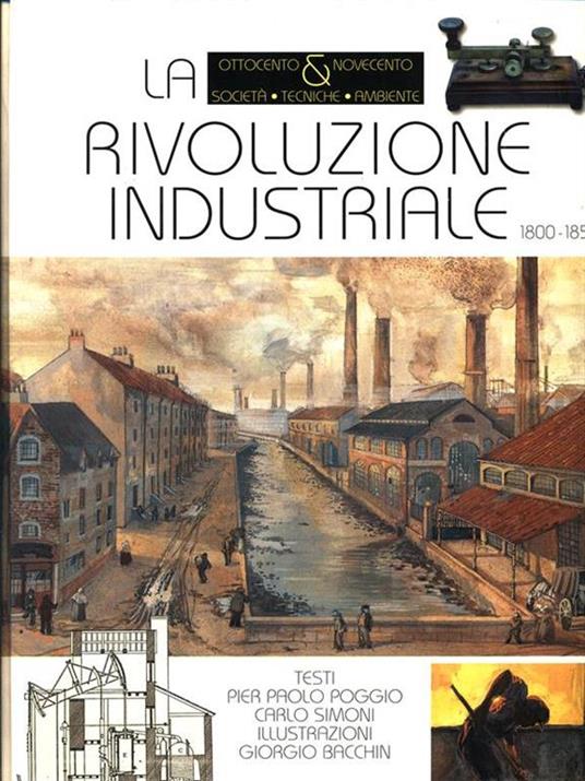 La rivoluzione industriale. 1800-1850 - Pierpaolo Poggio,Carlo Simoni - 4