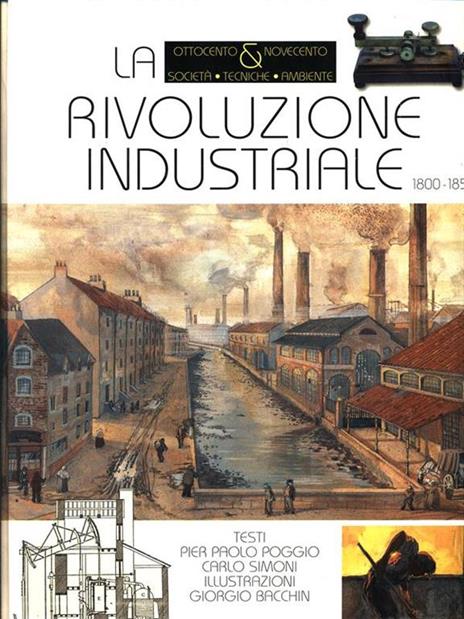 La rivoluzione industriale. 1800-1850 - Pierpaolo Poggio,Carlo Simoni - 6