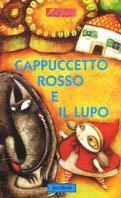 Cappuccetto Rosso e il lupo. Ediz. illustrata