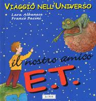 Il nostro amico E.T. - Lara Albanese,Franco Pacini - copertina